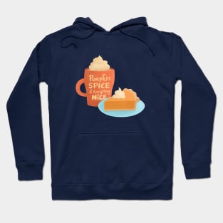 Pumpkin Spice and Everything Nice, Latte and Pie Hoodie